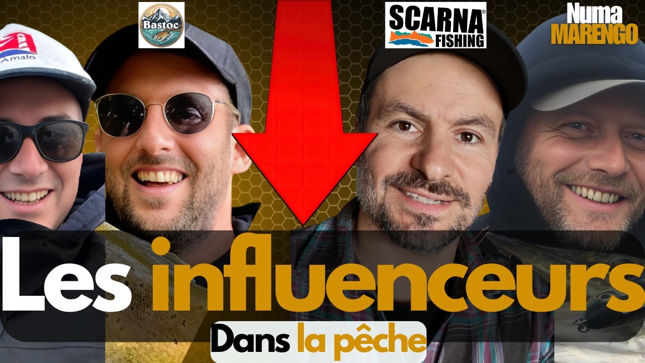 Les INFLUENCEURS dans la Pêche : Scarna fishing, Bastoc, Numa Marengo. On dit tout