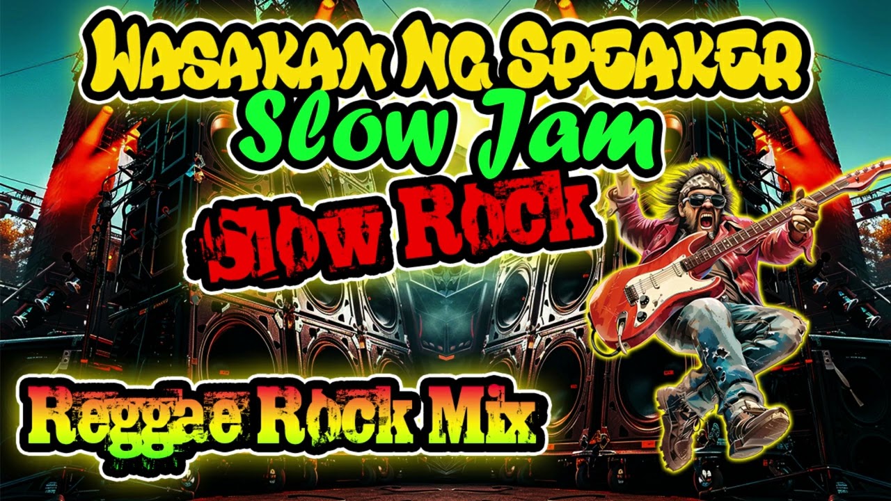 1 Hour Nonstop Slow Rock Reggae Mix Wasakan Ng Speaker 2025 Dj Jhanzkie