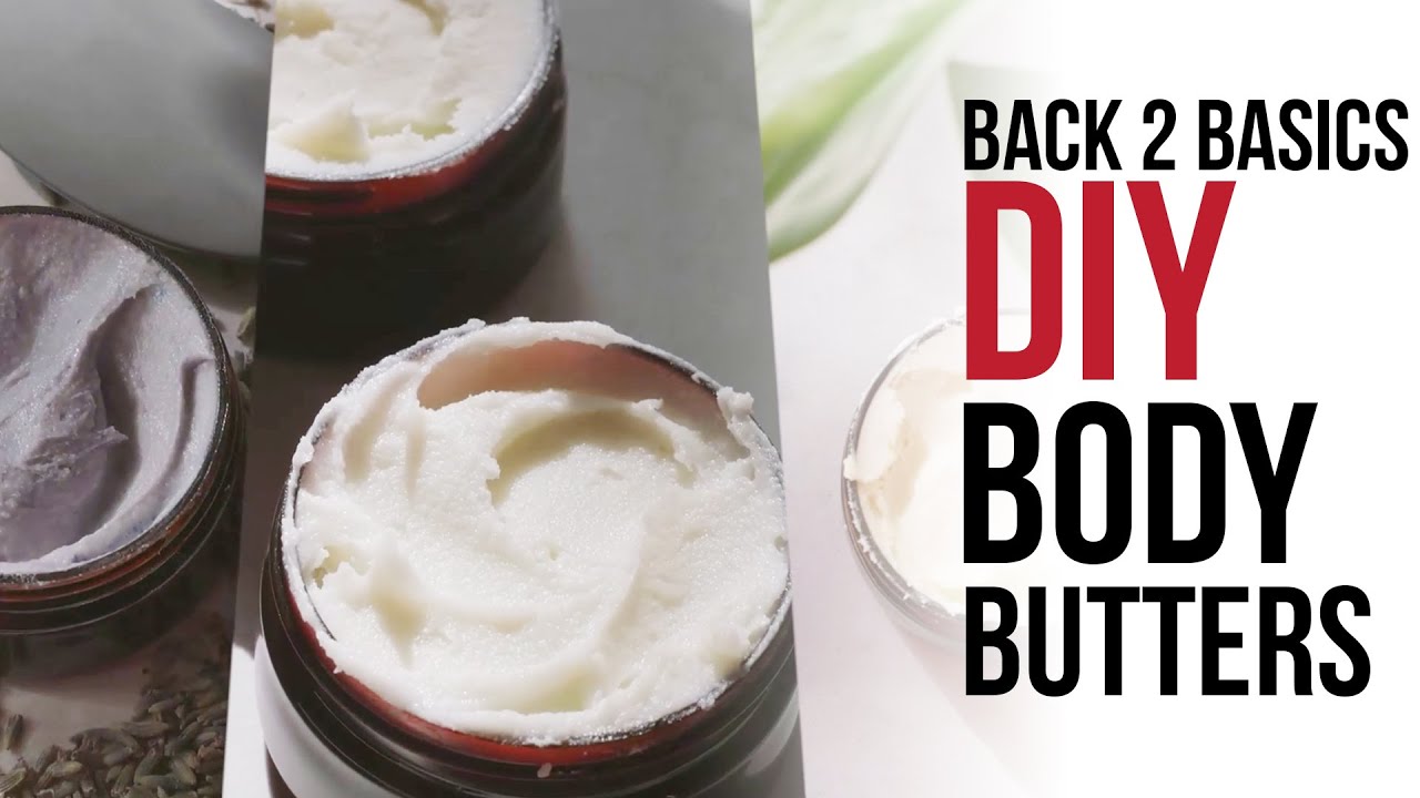 Back 2 Basics | DIY Body Butters | Shea, Mango, & Cocoa Butter | DIY Skin Care Recipes