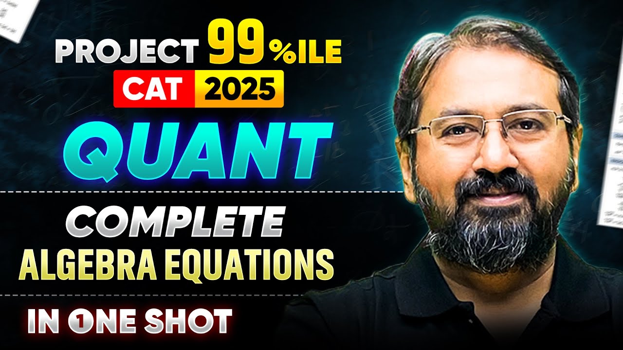 CAT 2025 Complete Algebra Equations in One Shot | Ronak Shah | PROJECT 99%ile