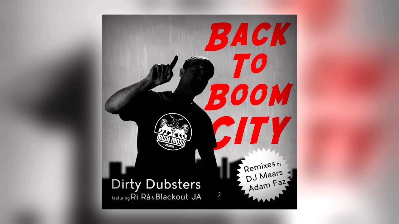 04 Dirty Dubsters - Back to Boom City (Dirty Dubsters Dubwise Mix) [Irish Moss Records]