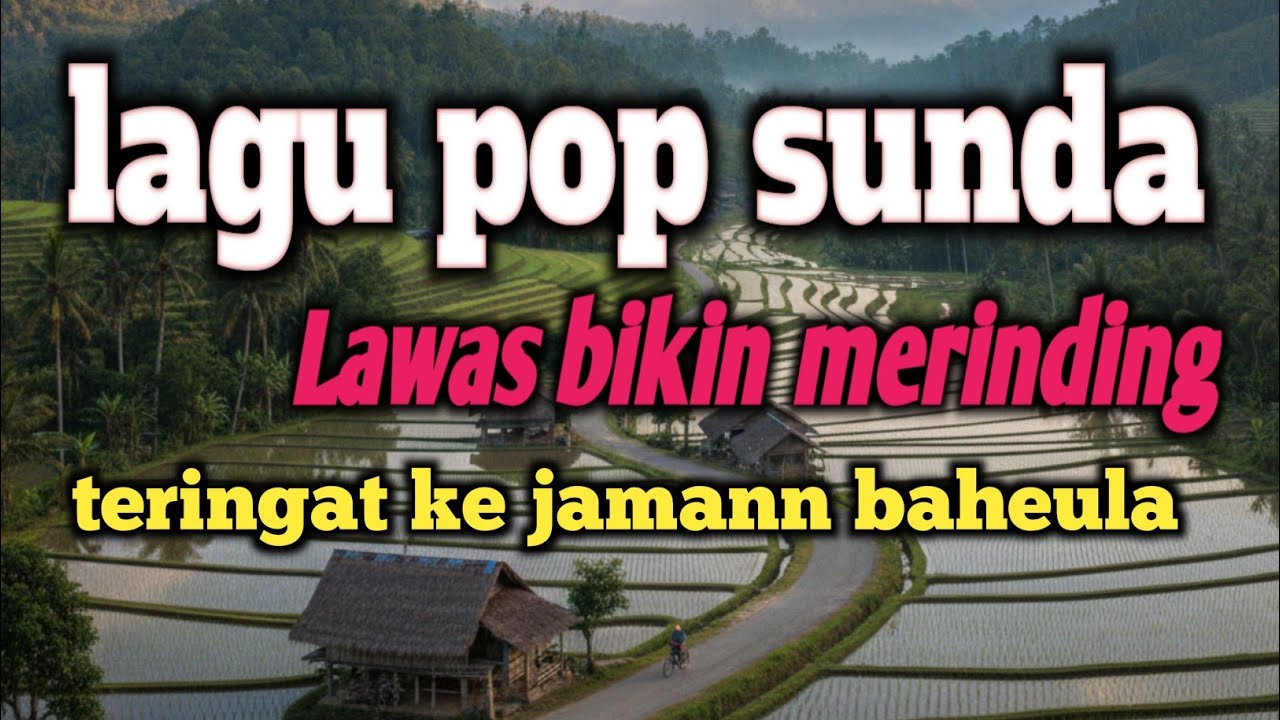 LAGU SUNDA LAWAS PILIHAN NOSTALGIA 💖 POP SUNDA JADUL