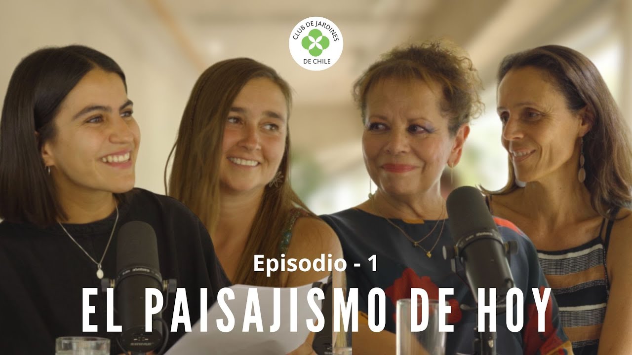 EL PAISAJISMO DE HOY | CLUB DE JARDINES DE CHILE PODCAST #1