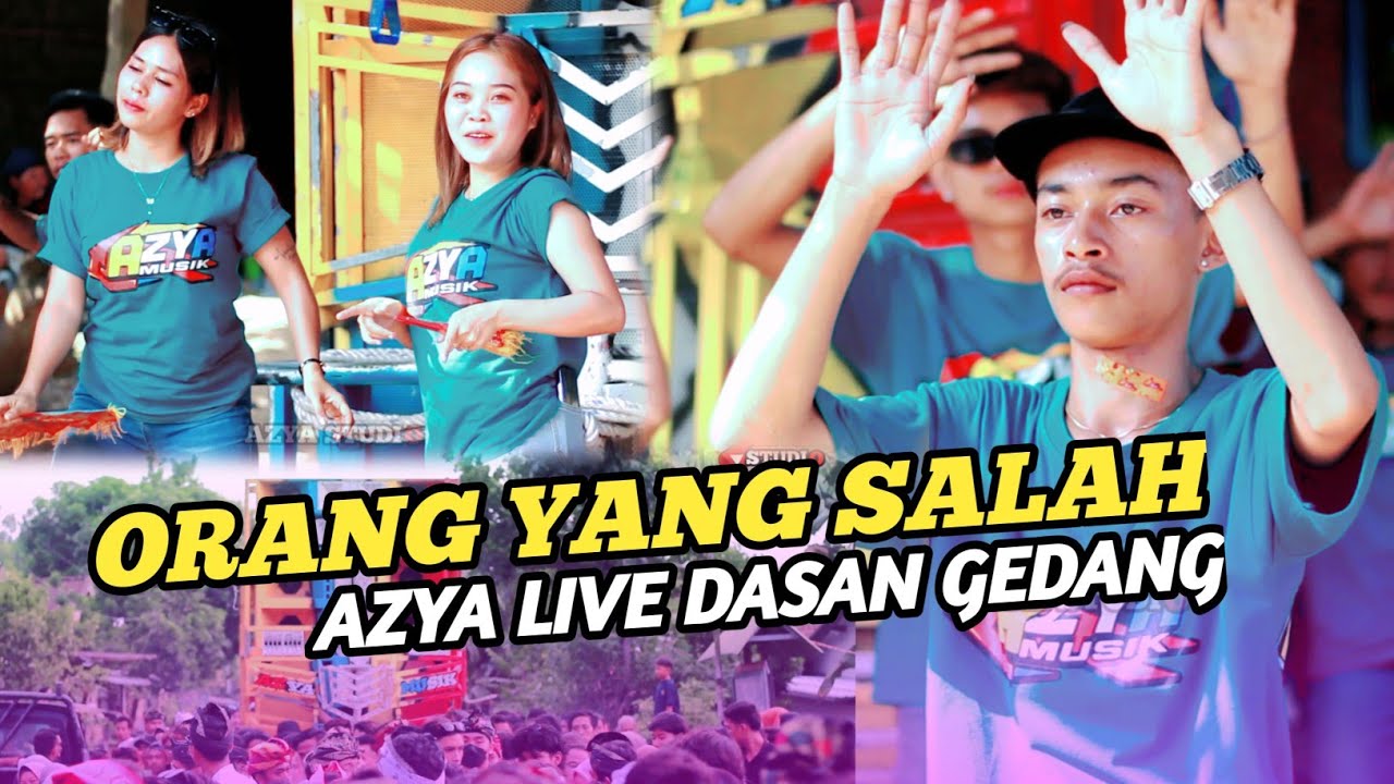ORANG YANG SALAH AZYA MUSIK LIVE DASAN GEDANG SELONG
