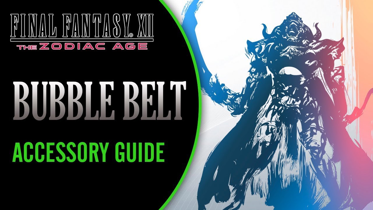 Final Fantasy XII The Zodiac Age | BUBBLE BELT | Accessory Guide (Tips and Tricks)