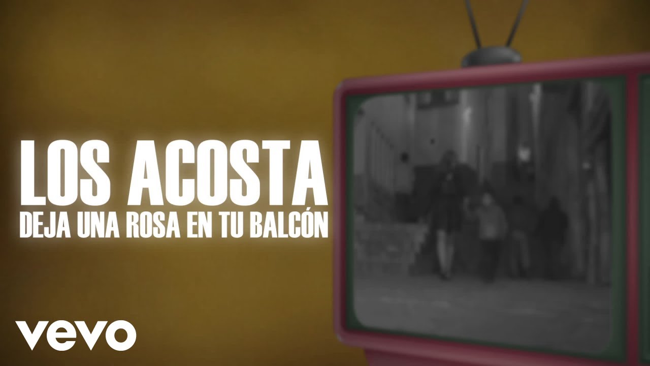 Los Acosta - Deja Una Rosa En Tu Balc&oacute;n (Lyric Video)