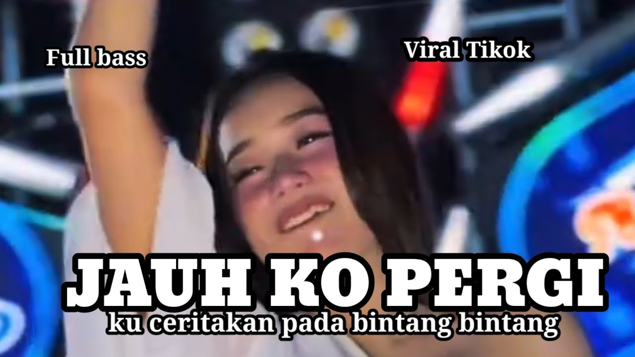 DJ SA CERITAKAN PADA BINTANG BINTANG || JAUH KO PERGI VIRAL TIKTOK