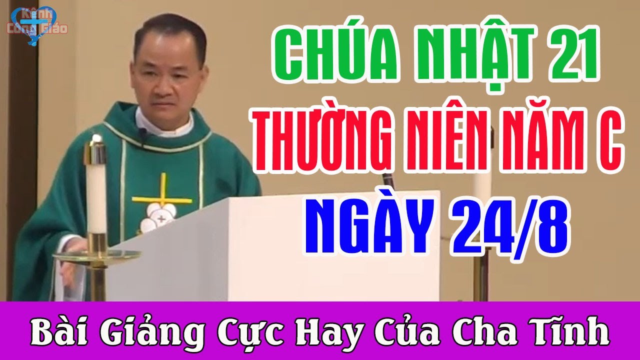 (NGÀY 24/8) CHÚA NHẬT 21 THƯỜNG NIÊN NĂM C - Bài Giảng Cực Hay Của Lm Phạm Tĩnh | Kênh Công Giáo