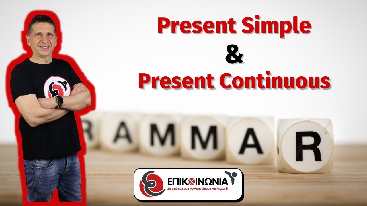 Epikinonia Academy: Present Simple and Present Continuous