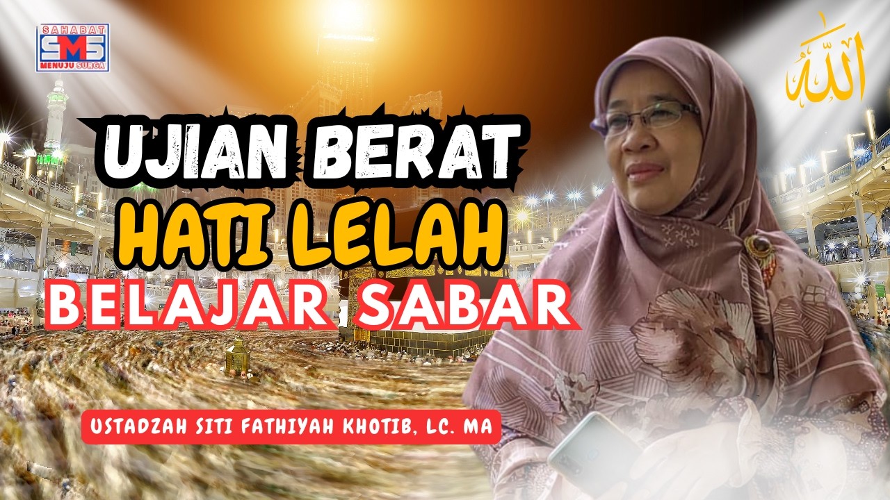 Kenapa Kita Sulit Sabar? Ini Jawaban Menyentuh dari Ustadzah Siti Fathiyah Khotib
