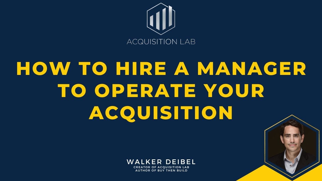 How to Hire a Manager to Operate your Acquisition
