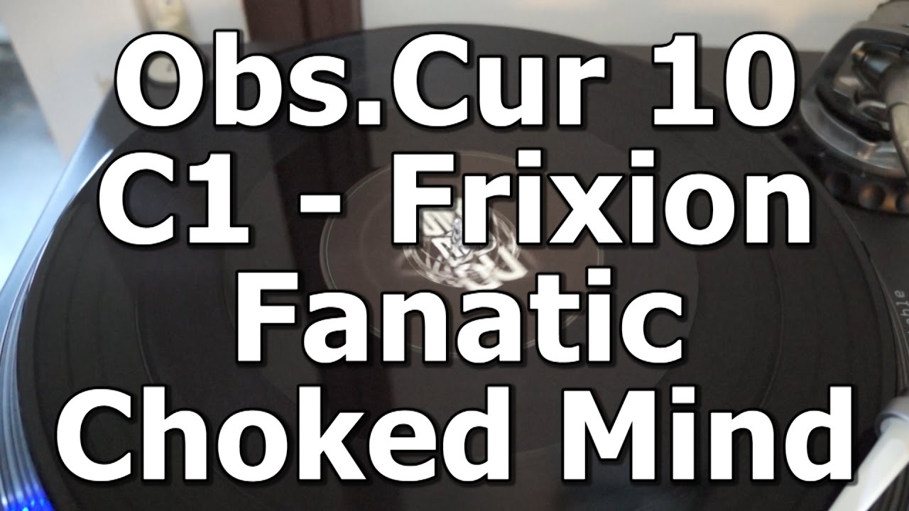 Obs.Cur 10 - C1 - Frixion Fanatic - Choked Mind