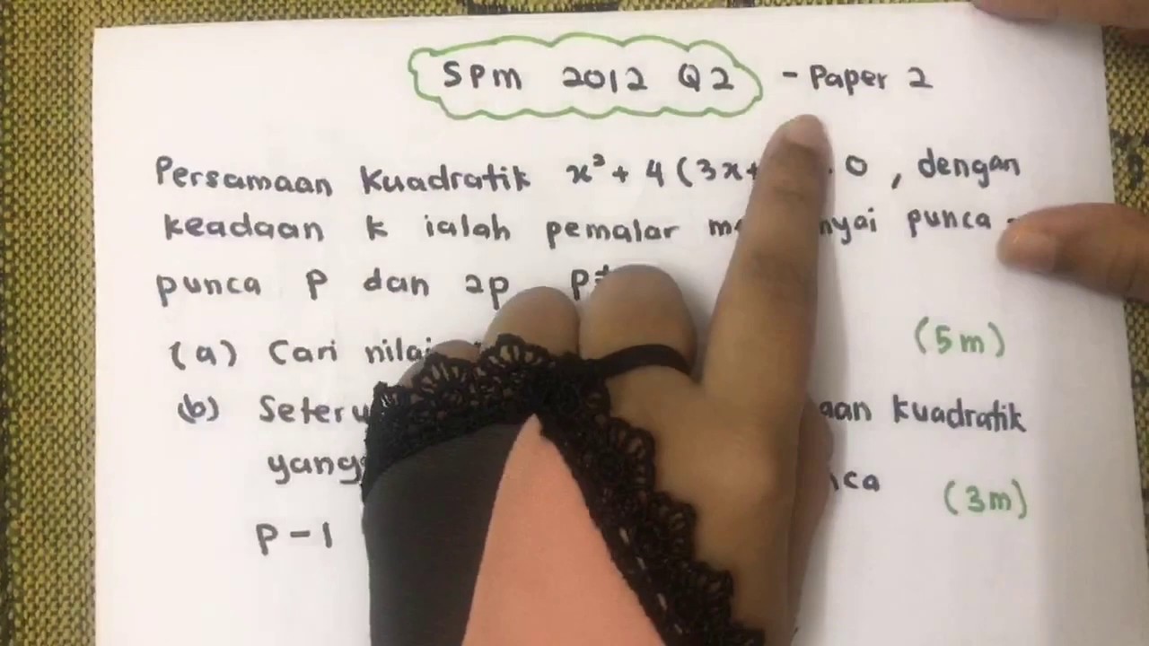 Kertas 2 - SPM 2012 Q2, SPM 2015 Q5, SPM 2016 Q2 - (Persamaan & Fungsi Kuadratik)