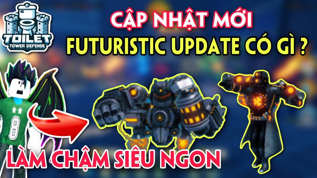 CẬP NHẬT MỚI FUTURISTIC UPDATE CÓ GÌ ? TOILET TOWER DEFENSE