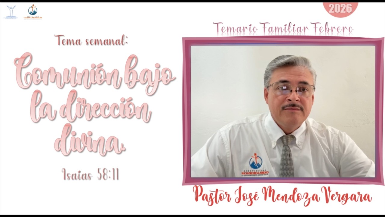 Temario Familiar: Comunión bajo la dirección divina. Hno. José Mendoza Vergara.