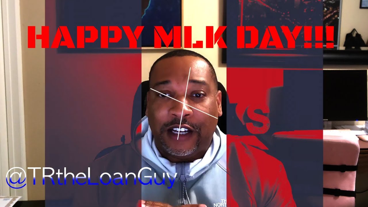 Happy MLK From TRtheLoanGuy
