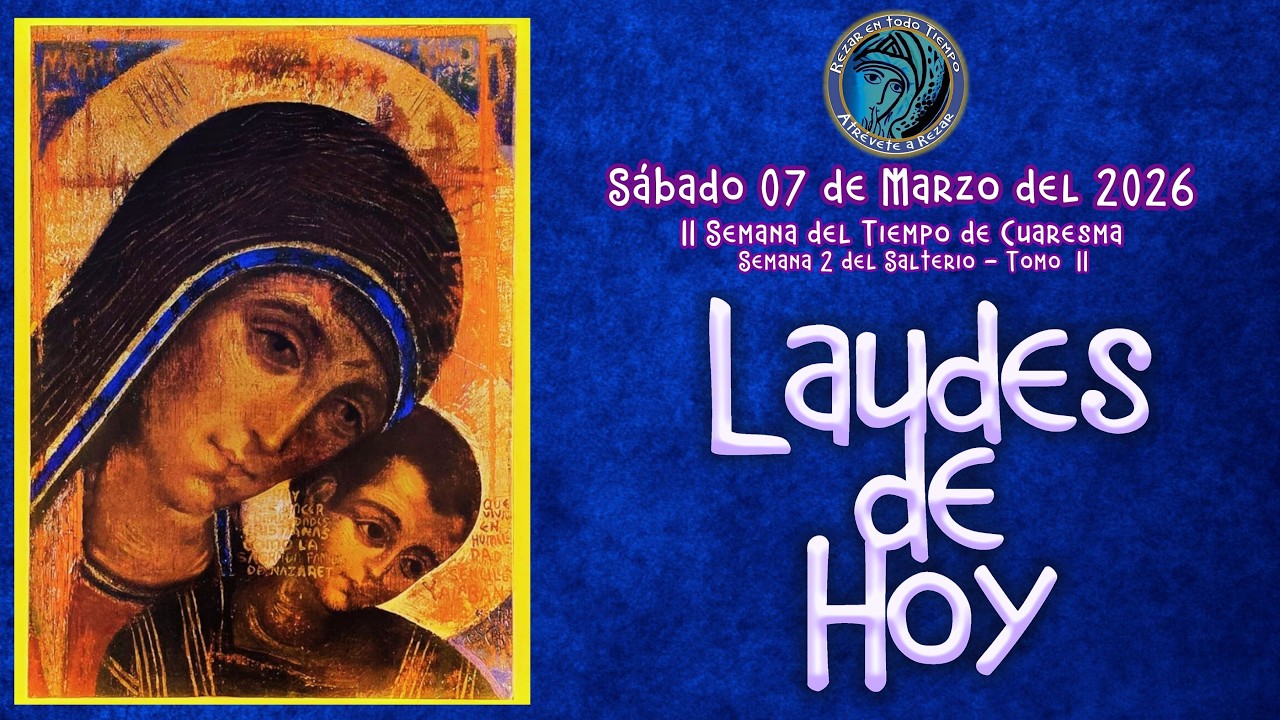 LAUDES DE HOY ✟ SÁBADO 7 DE MARZO 2026 ✟ CAMINO NEOCATECUMENAL. LITURGIA DE LAS HORAS.