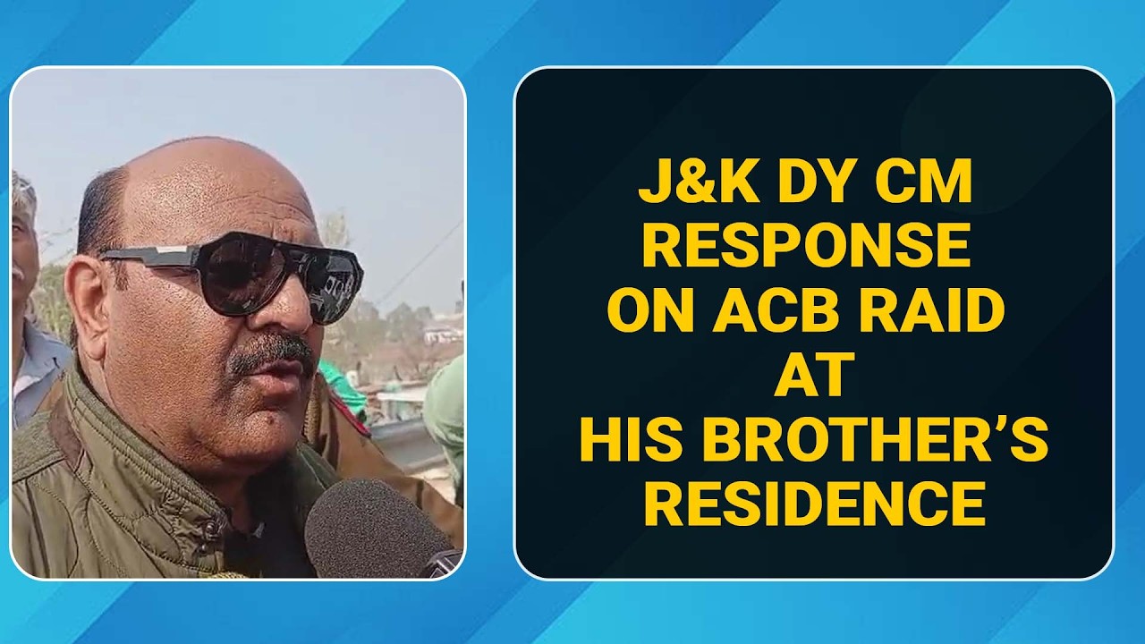 J&K Dy CM response on ACB raid at his brother’s residence