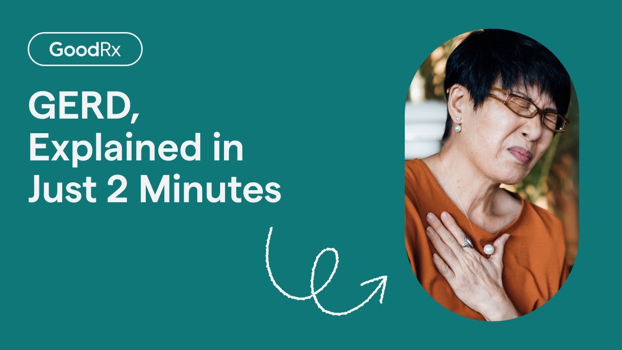 GERD, Explained in Just 2 Minutes | GoodRx