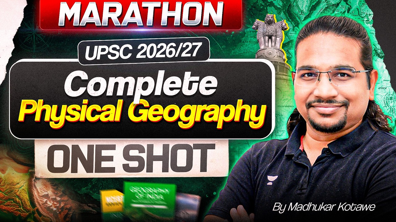 [Marathon] Complete Physical Geography in One Shot | UPSC Prelims 2026/27 | Madhukar Kotawe