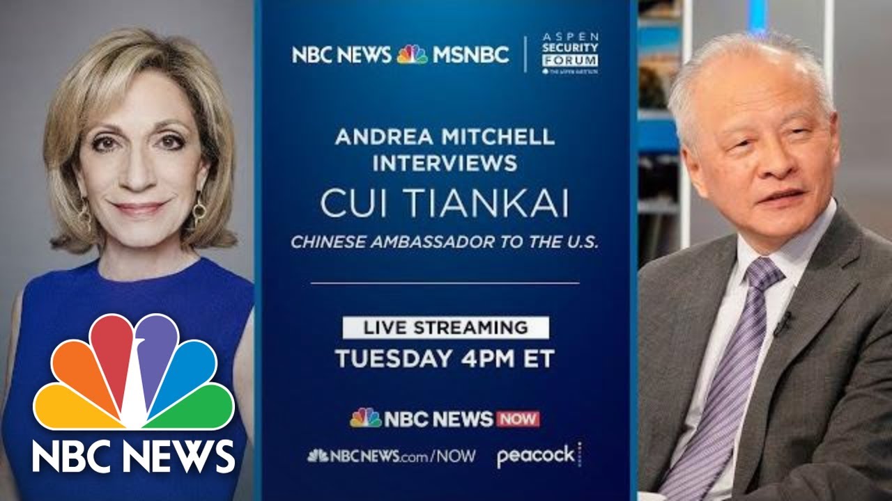Live: Andrea Mitchell Interviews China&rsquo;s Ambassador To U.S. | NBC News