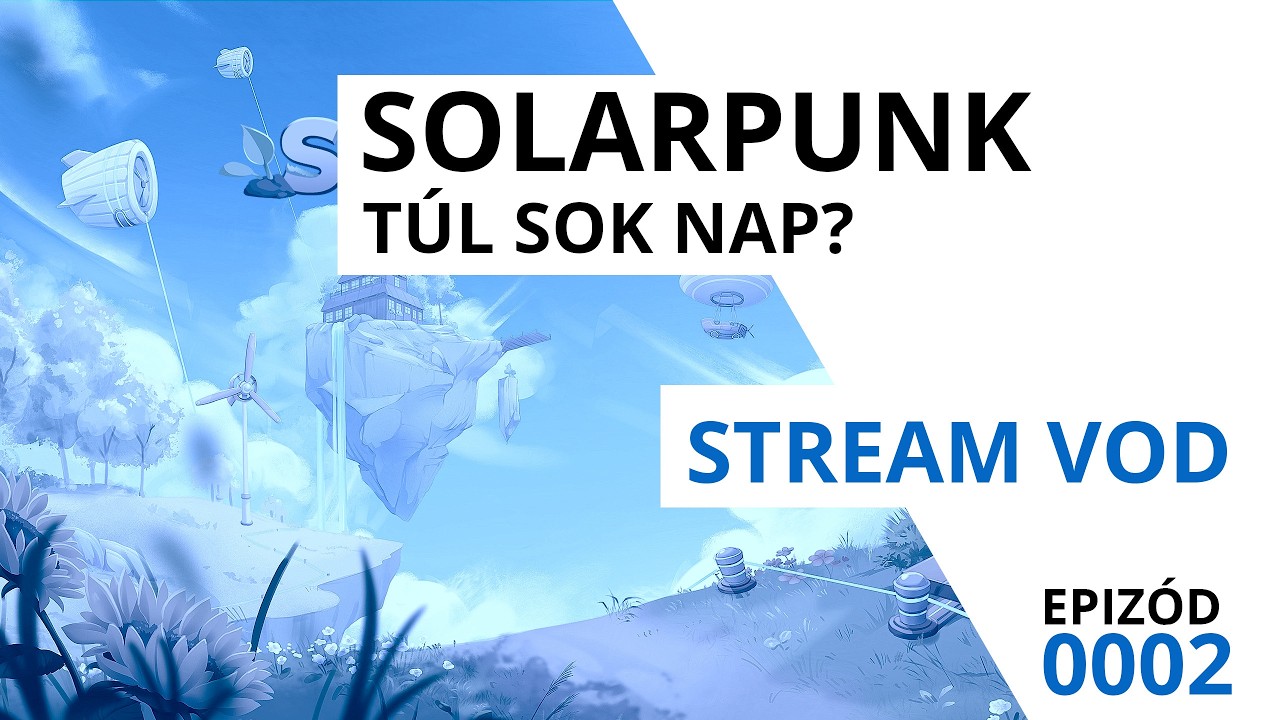 Solarpunk - T&uacute;l sok nap? | #gameplay #02