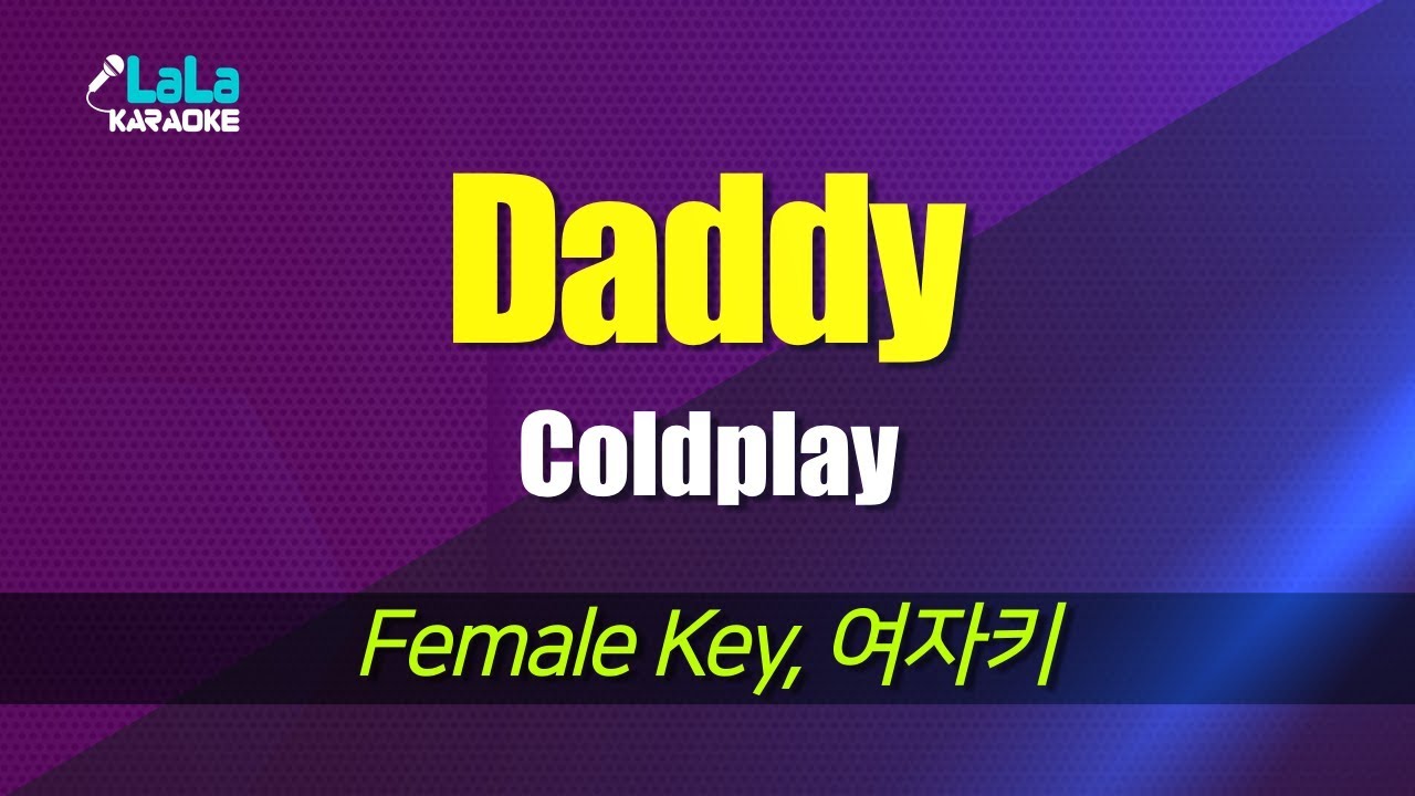 Coldplay - Daddy (Female Key) karaoke 노래방