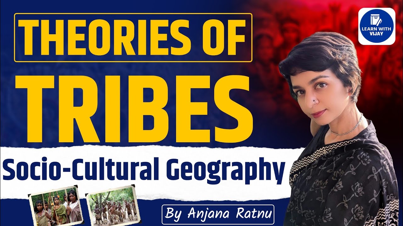 Theories of Tribes | Socio-Cultural Geography