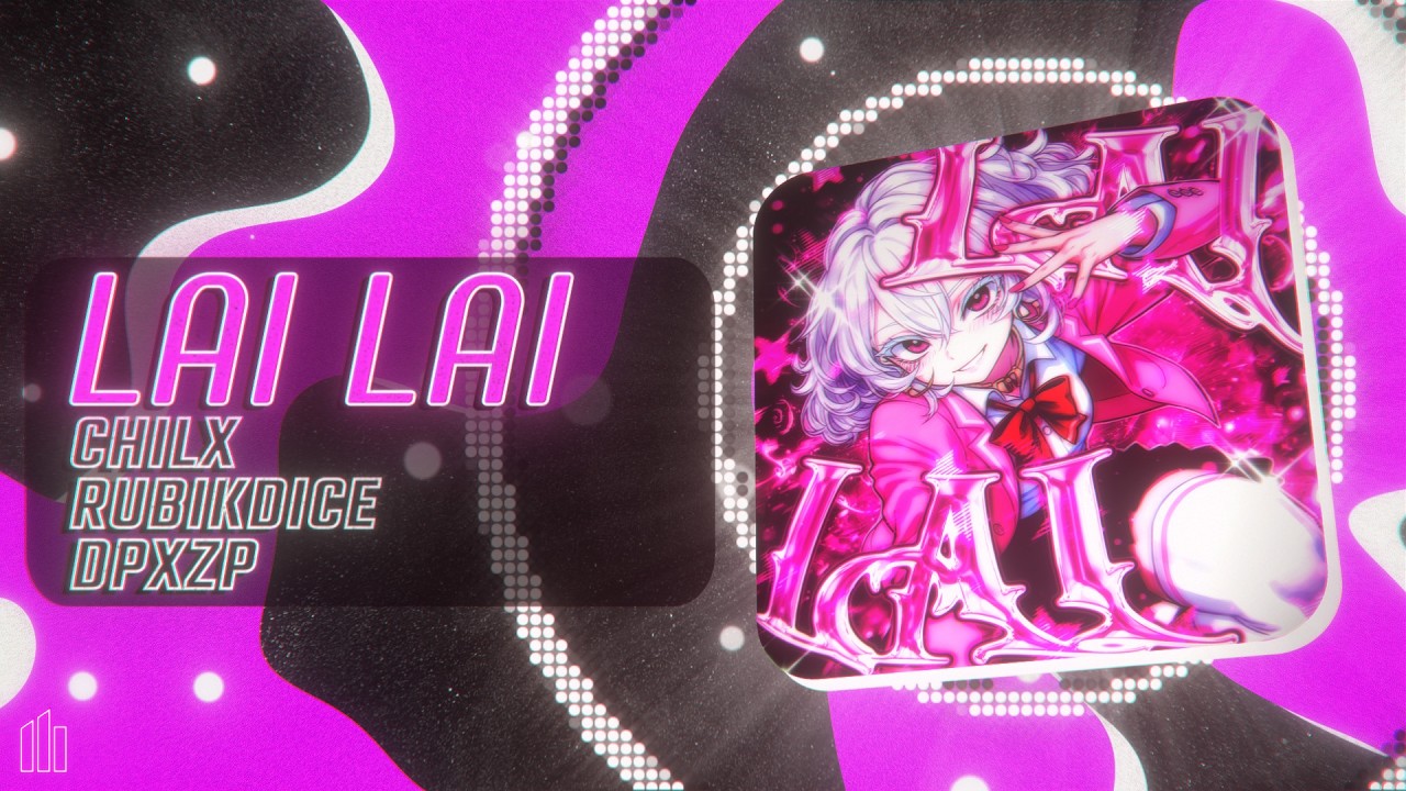 Lai Lai - Chilx & Rubikdice & DPXZP (Visualizer)