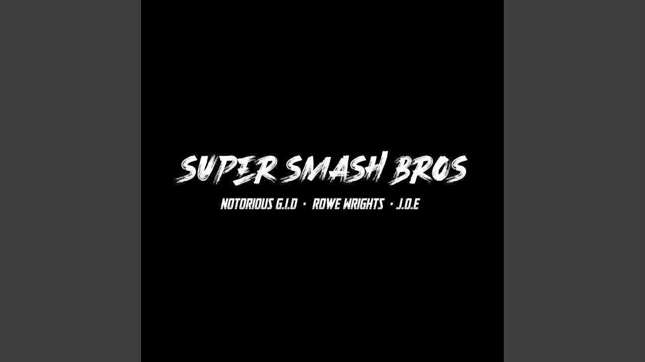Super Smash Bros (feat. Notorious G.I.D & Rowe Wrights)
