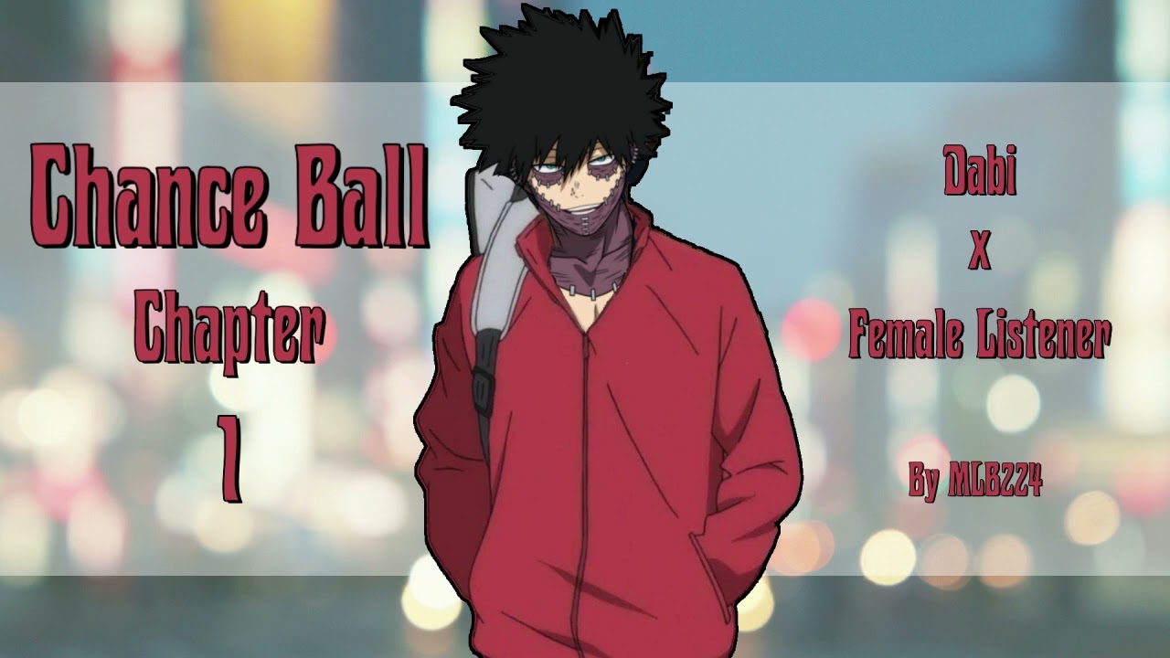 Chance Ball - Dabi x Female Listener | Quirkless Haikyuu AU | Глава 1 | Фанфик