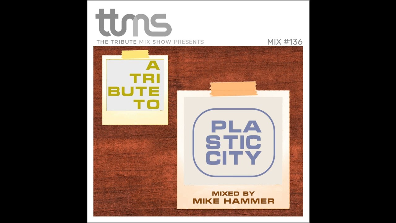 136 - A Tribute To Plastic City - mixed by Mike Hammer