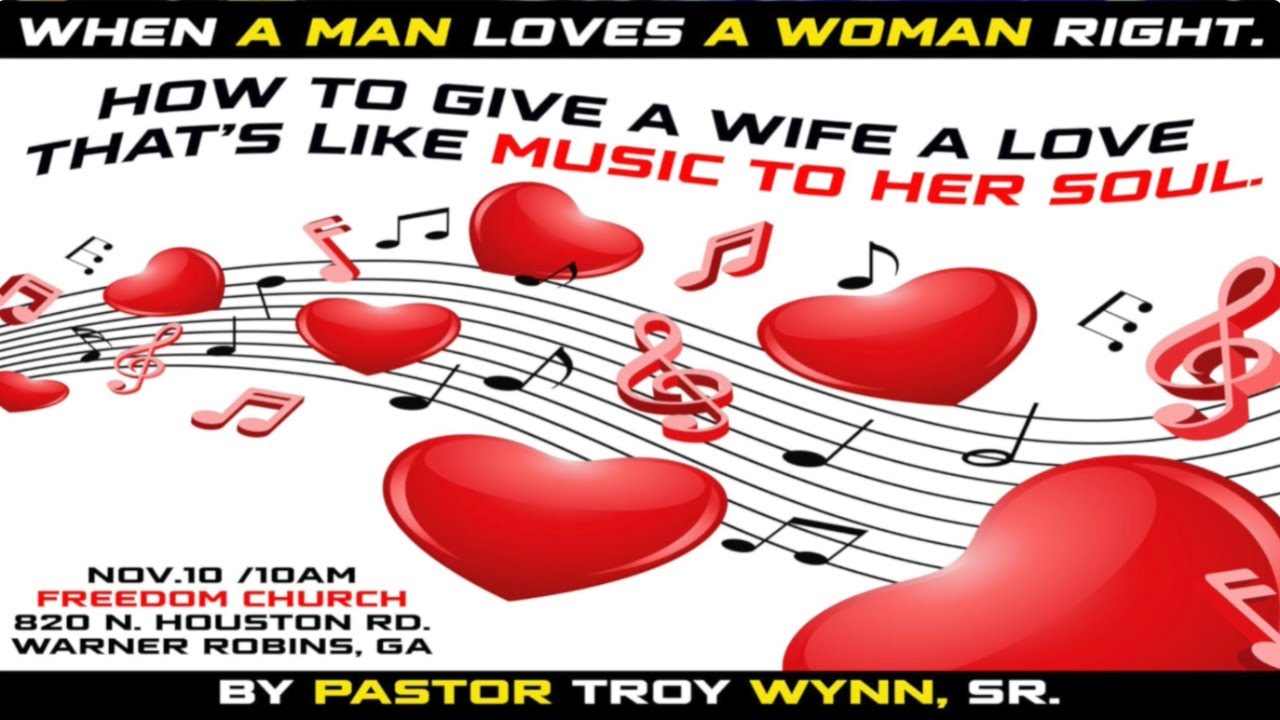 WHEN A MAN LOVES A WOMAN RIGHT. (PASTOR TROY WYNN, SR.)