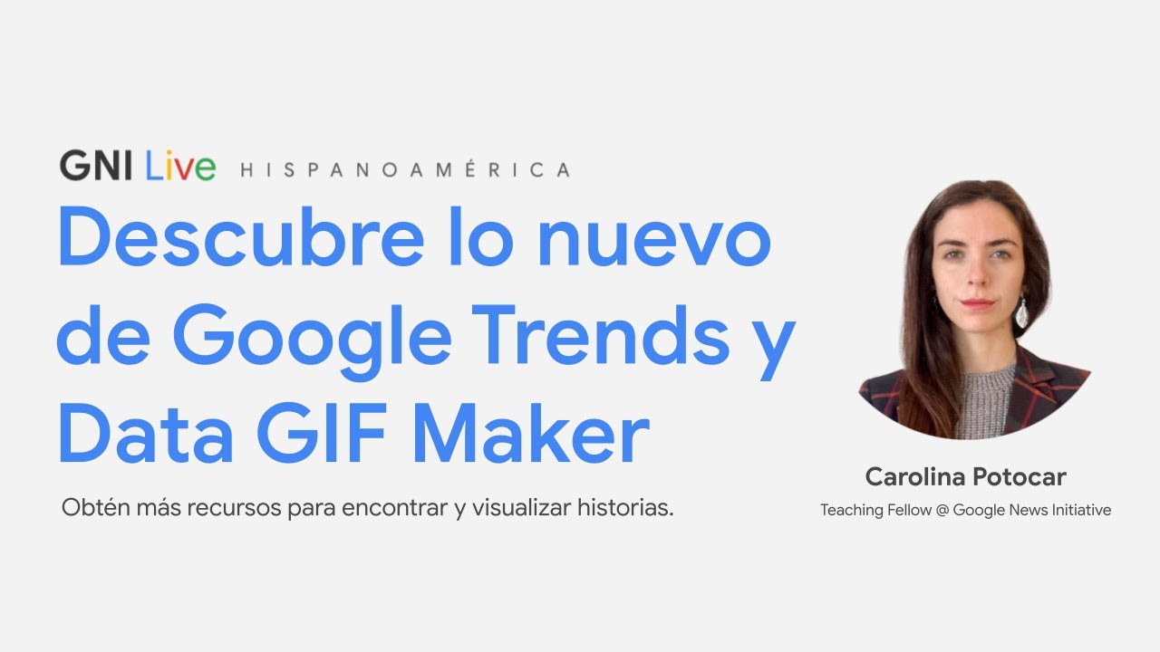 GNI Live en español | Descubre lo nuevo de Google Trends y Data GIF Maker