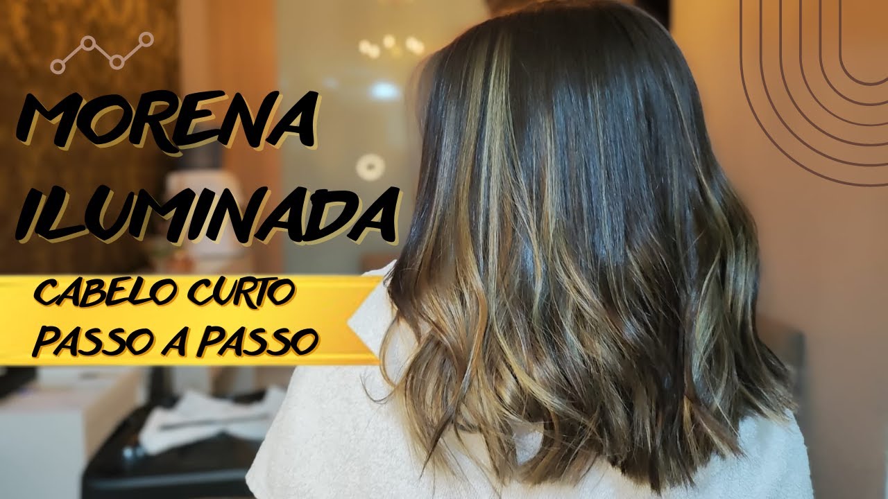 COMO FAZER MORENA ILUMINADA - Passo a Passo em Cabelo Curto