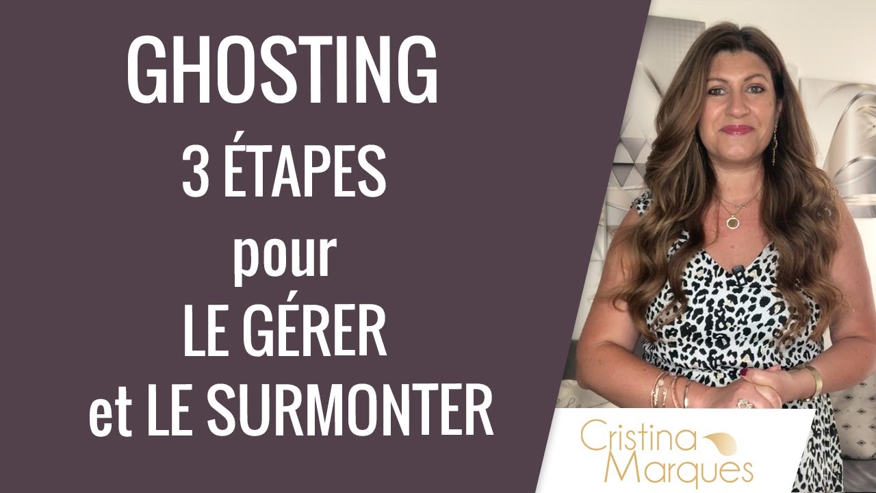 GHOSTING : 3 ÉTAPES pour LE GÉRER et LE SURMONTER