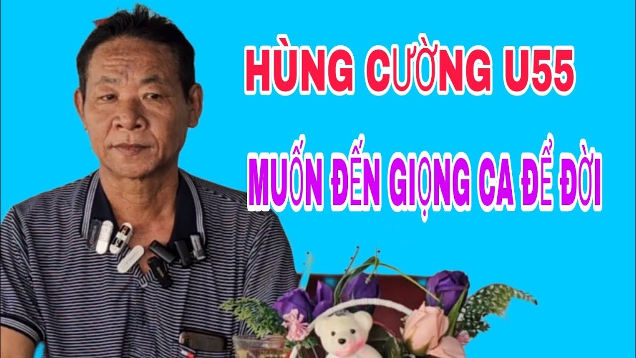 HÙNG CƯỜNG U55 ĐẾN MỘT CÔNG HAI CHUYỆN, TUYỂN VỢ VÀ TỚI GIỌNG CA ĐỂ ĐỜI #275