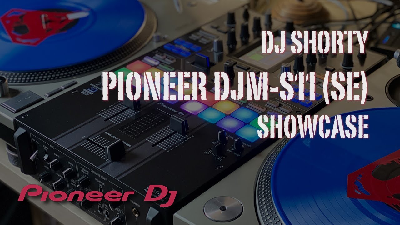 DJ Shorty - Pioneer DJM-S11 SE Showcase
