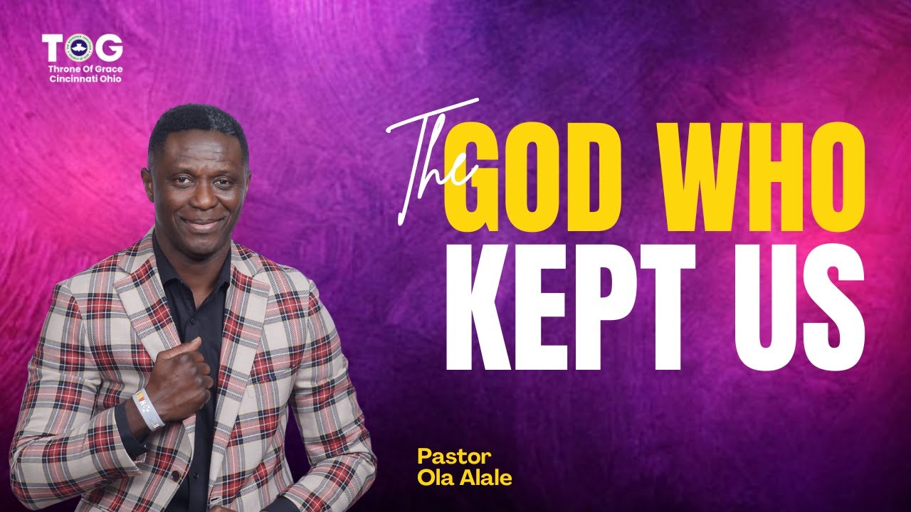 THE GOD WHO KEPT US | PASTOR OLA ALALE
