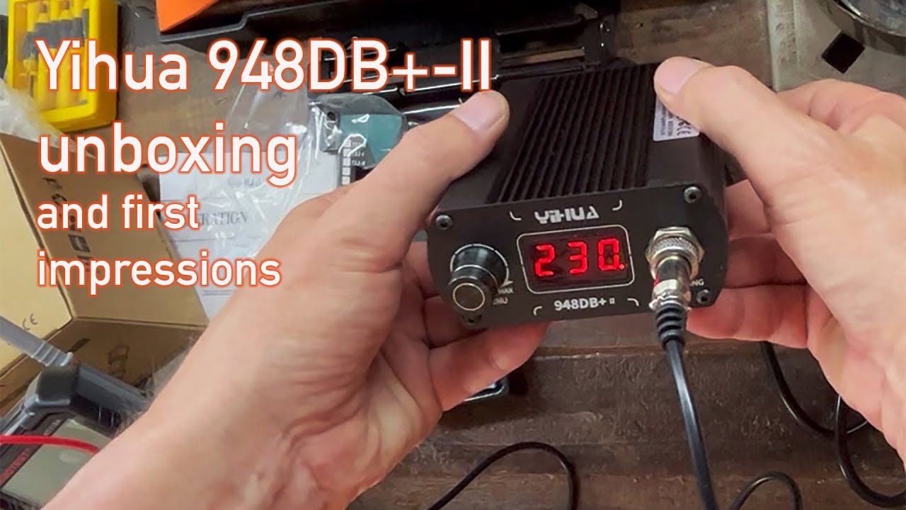 Yihua 948DB PLUS-II  T12 soldering station unboxing and initial impressions