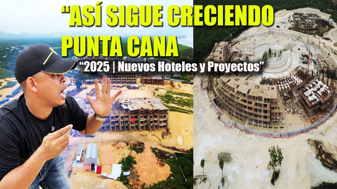 👉 Así sigue creciendo Punta Cana en 2025 🌴 | Nuevos hoteles, River Land y Downtown en desarrollo