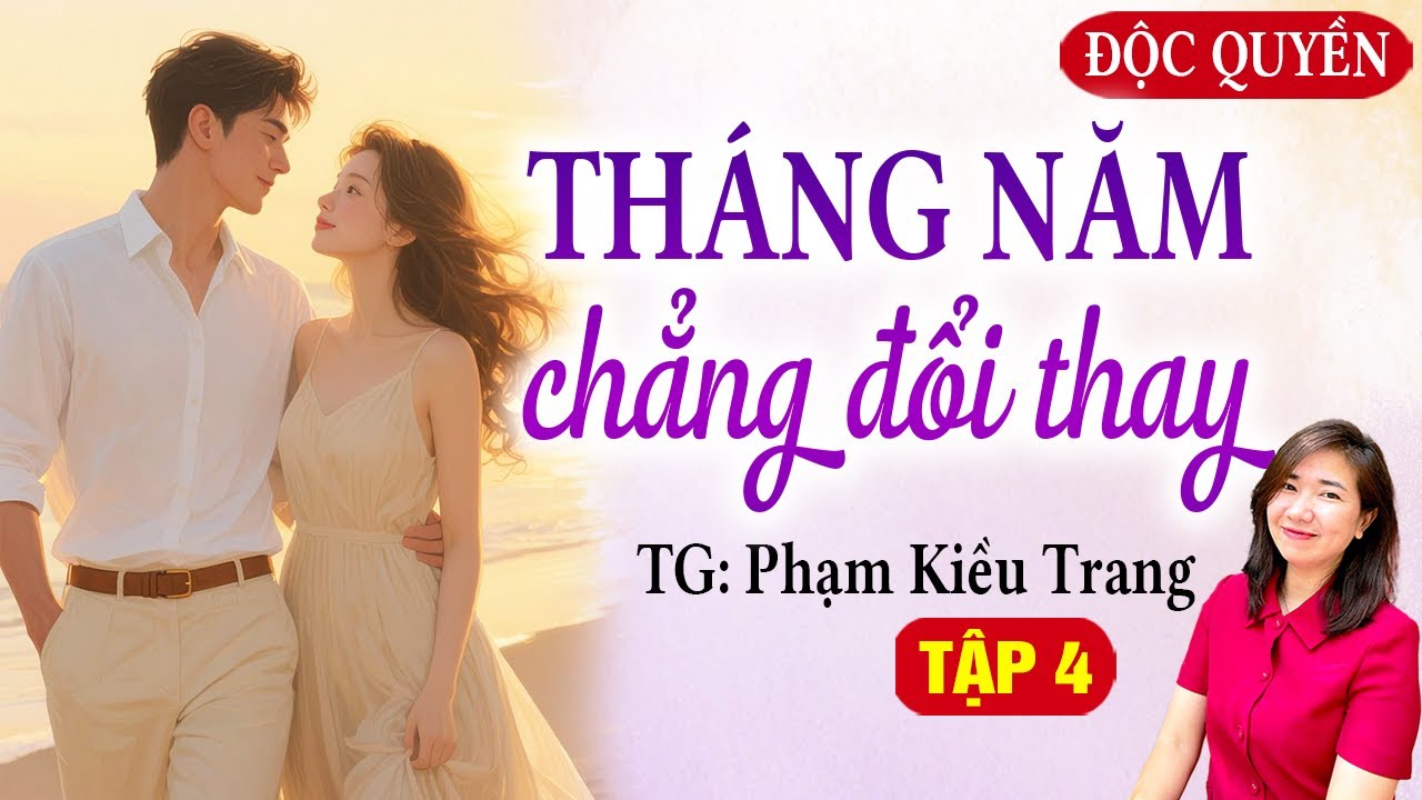 THÁNG NĂM CHẲNG ĐỔI THAY TẬP 4 - KIM THANH ĐỌC SIÊU PHẨM MỚI NHẤT PHẠM KIỀU TRANG 2026