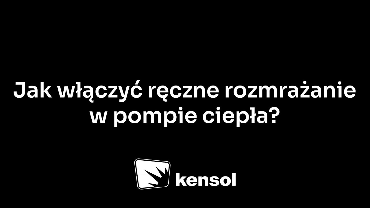 Jak włączyć ręczne rozmrażanie w pompie ciepła Kensol?