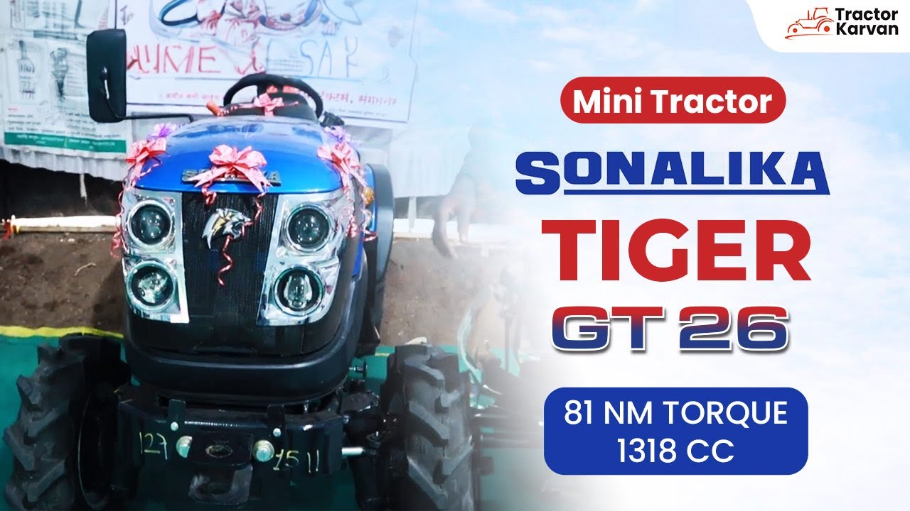 High Performer Mini Tractor Sonalika Tiger GT 26 DI Special features I Tractorkarvan