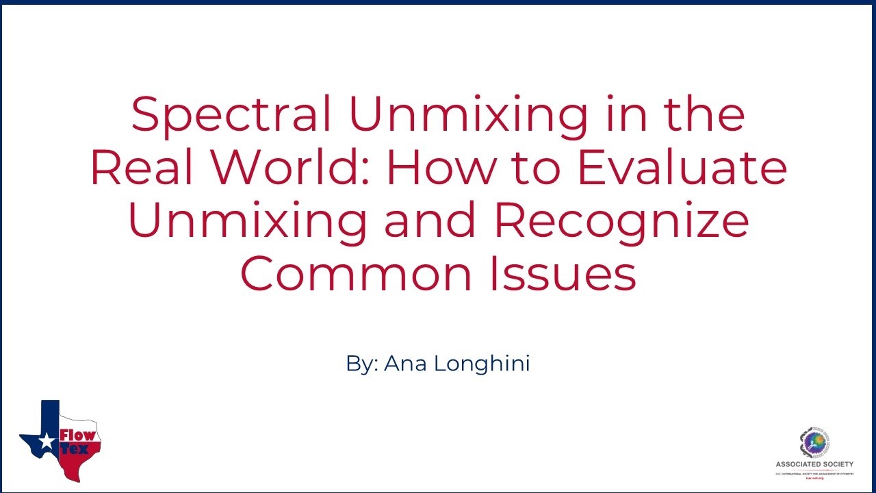 Spectral Unmixing in the Real World: How to Evaluate Unmixing~  - Ana Longhini, PhD