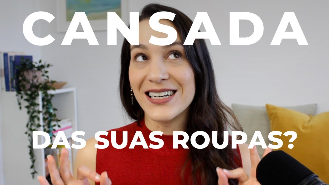PORQUE VOCÊ ESTÁ CANSADA DAS SUAS ROUPAS | Masterclass - Luiza Ferro
