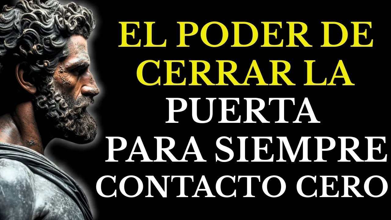 LO QUE REALMENTE OCURRE CUANDO DECIDES CERRAR LA PUERTA PARA SIEMPRE l ESTOICISMO