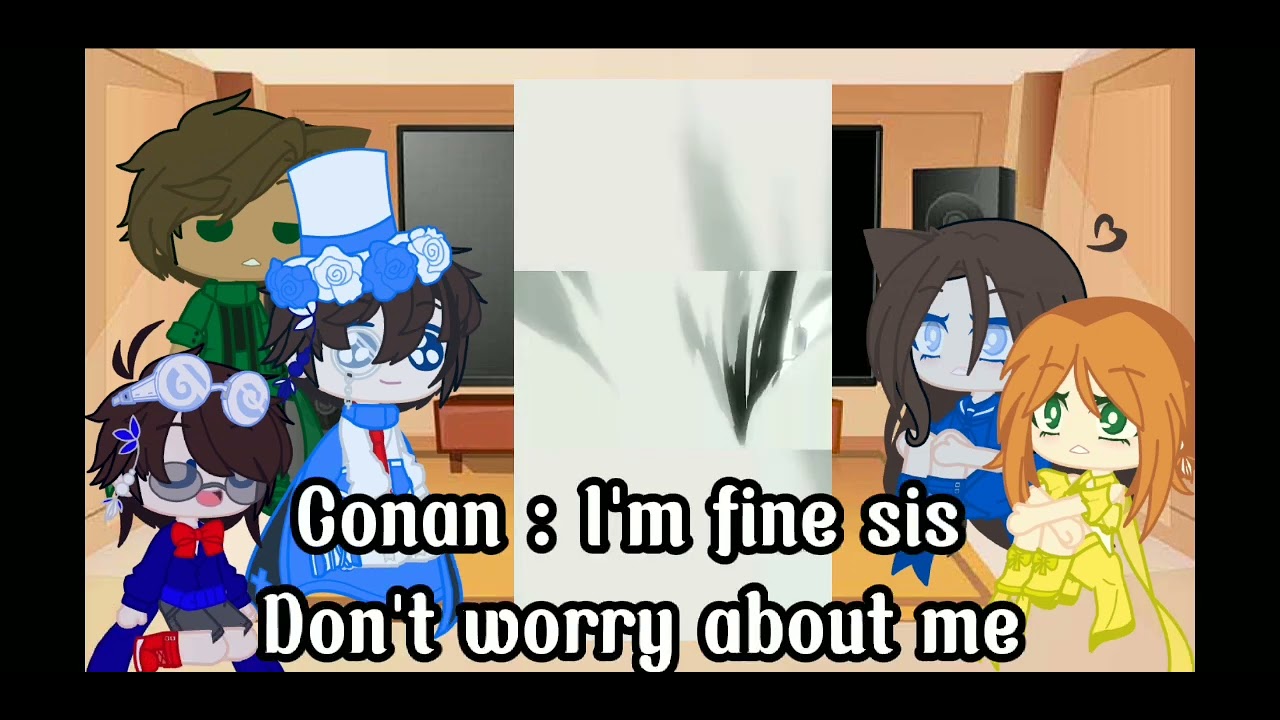 Conan and some characters in Conan react to ???//Ft : Conan,Ran,Sonoko, Hattori and Kid//part 1/???