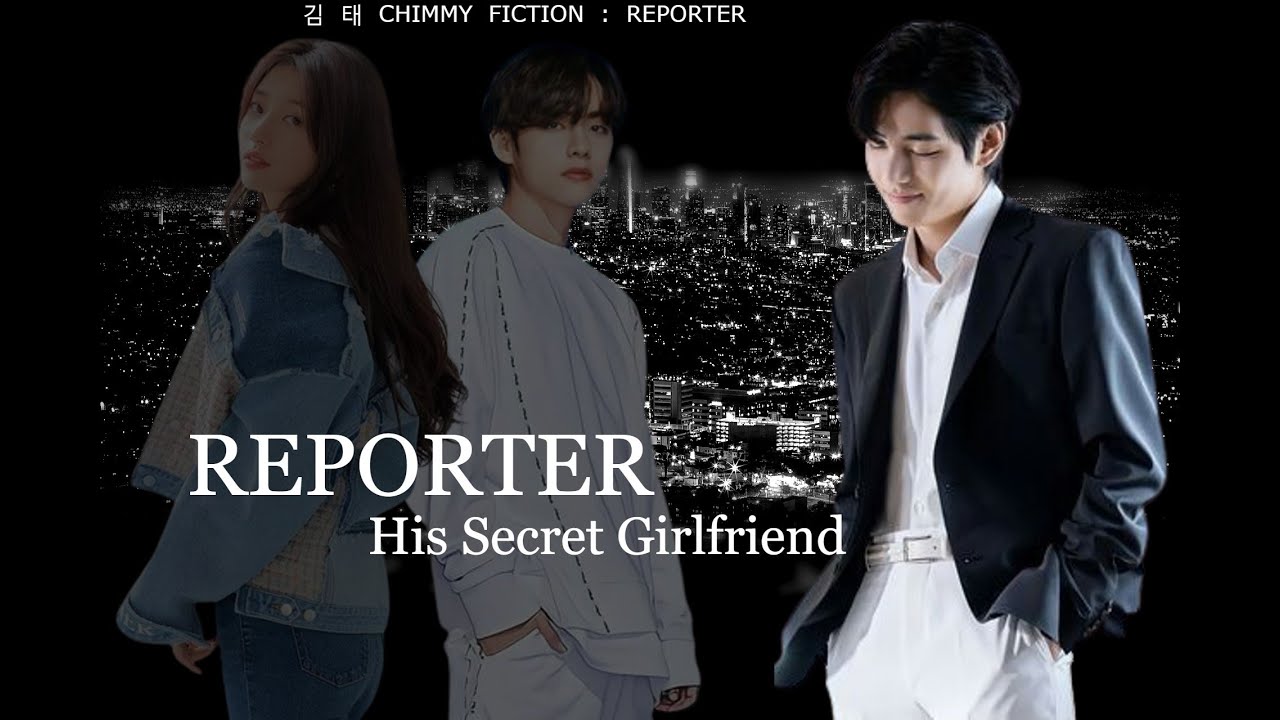 REPORTER: His secret girlfriend ( TAEHYUNG FF ONESHOT )