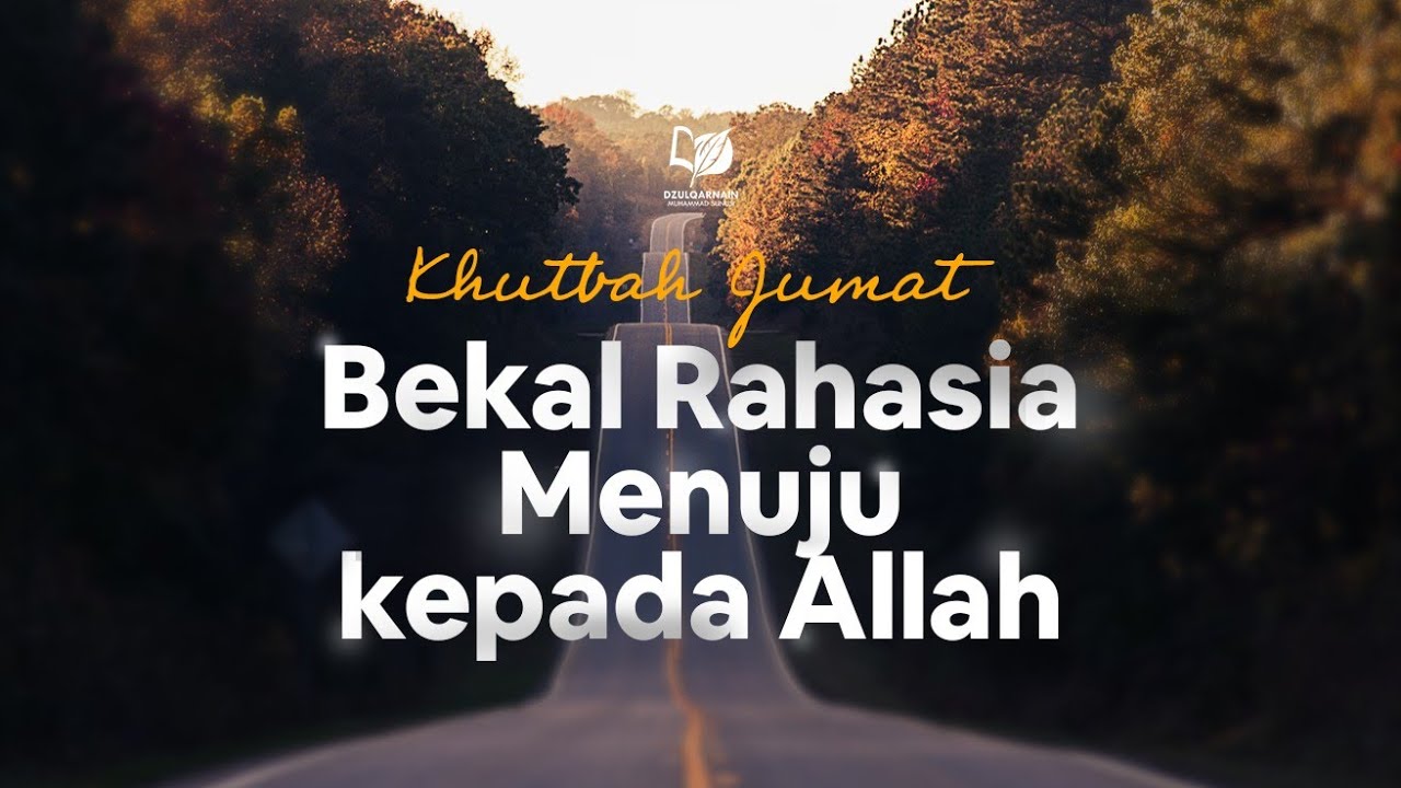 Bekal Rahasia Menuju kepada Allah - Khutbah Jum'at